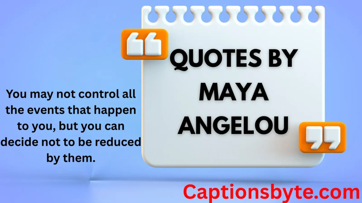 Quotes by Maya Angelou